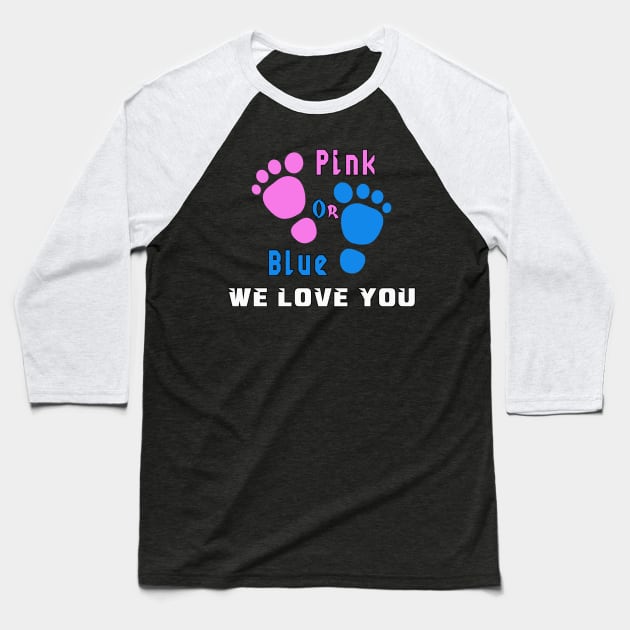 Gender Reveal, pink or blue we love you Baseball T-Shirt by MBRK-Store